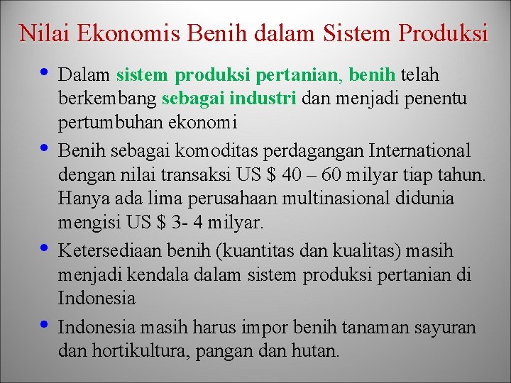 Nilai Ekonomis Benih dalam Sistem Produksi • • Dalam sistem produksi pertanian, benih telah