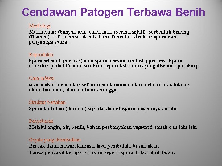 Cendawan Patogen Terbawa Benih Morfologi Multiselular (banyak sel), eukariotik (berinti sejati), berbentuk benang (filamen).