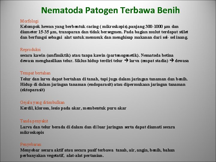 Nematoda Patogen Terbawa Benih Morfologi Kelompok hewan yang berbentuk cacing ( mikroskopis), panjang 300