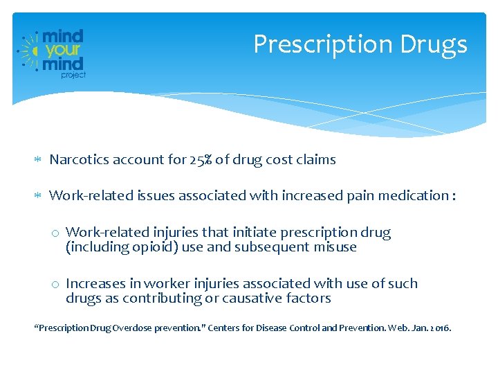 Prescription Drugs Narcotics account for 25% of drug cost claims Work-related issues associated with