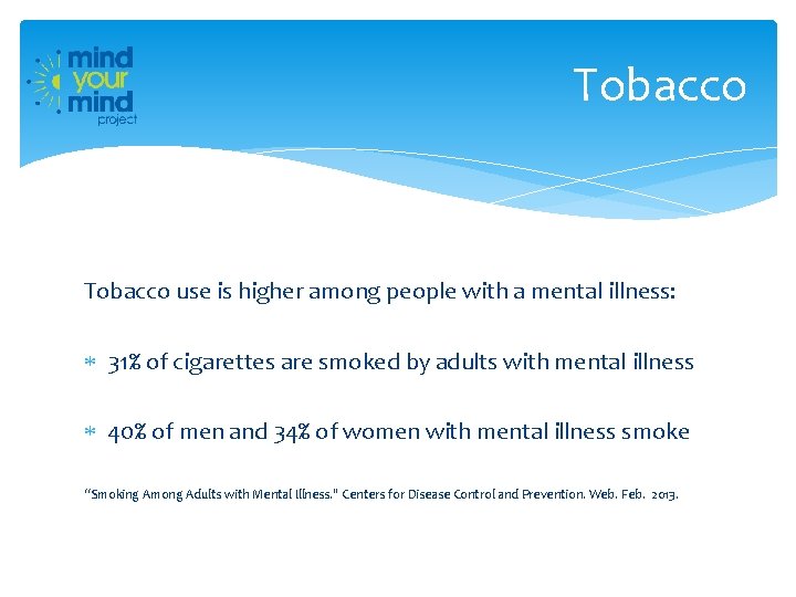 Tobacco use is higher among people with a mental illness: 31% of cigarettes are