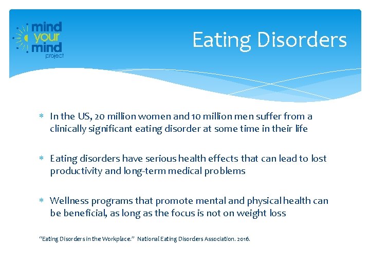 Eating Disorders In the US, 20 million women and 10 million men suffer from