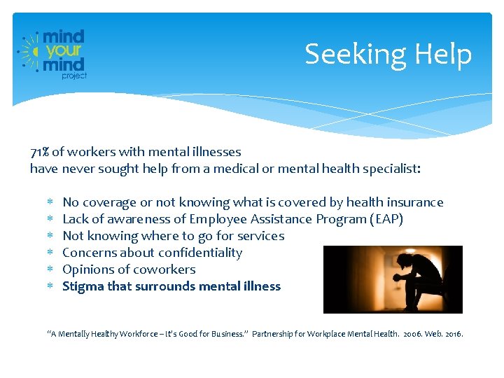 Seeking Help 71% of workers with mental illnesses have never sought help from a