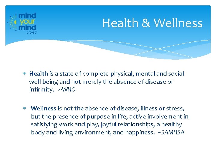 Health & Wellness Health is a state of complete physical, mental and social well-being