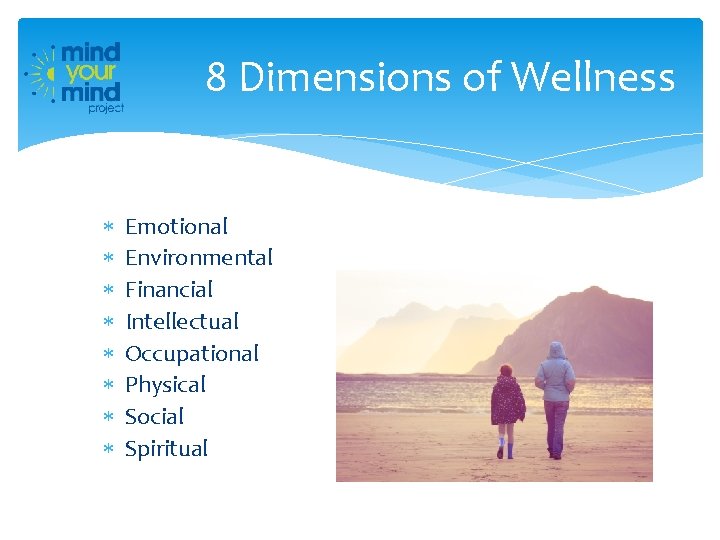 8 Dimensions of Wellness Emotional Environmental Financial Intellectual Occupational Physical Social Spiritual 