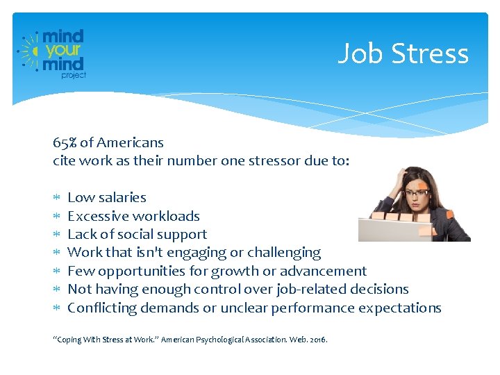 Job Stress 65% of Americans cite work as their number one stressor due to: