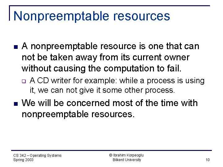 Nonpreemptable resources n A nonpreemptable resource is one that can not be taken away