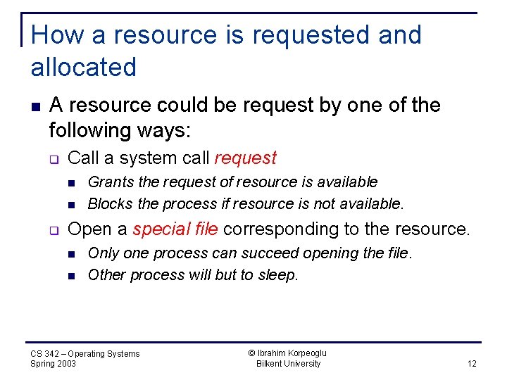 How a resource is requested and allocated n A resource could be request by