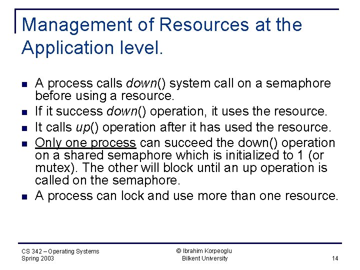 Management of Resources at the Application level. n n n A process calls down()