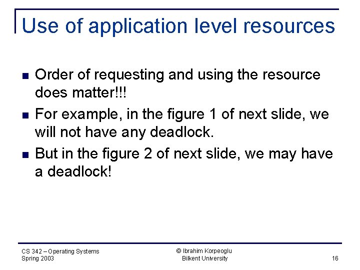 Use of application level resources n n n Order of requesting and using the