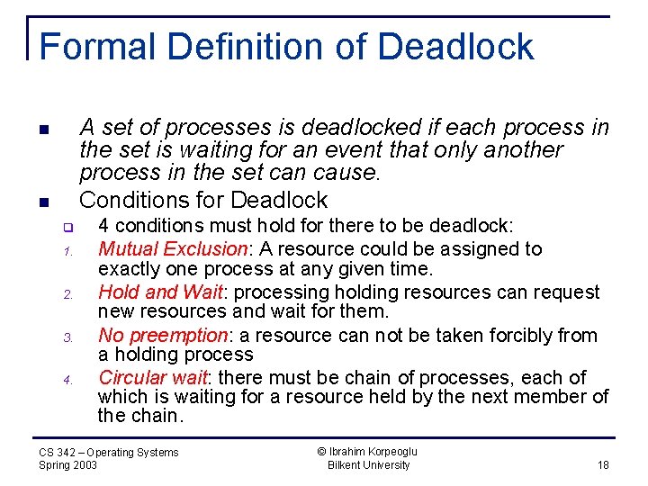 Formal Definition of Deadlock A set of processes is deadlocked if each process in