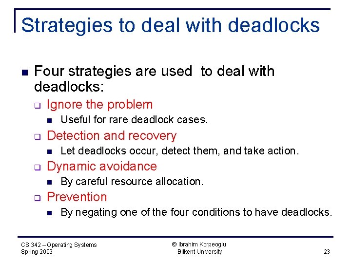 Strategies to deal with deadlocks n Four strategies are used to deal with deadlocks: