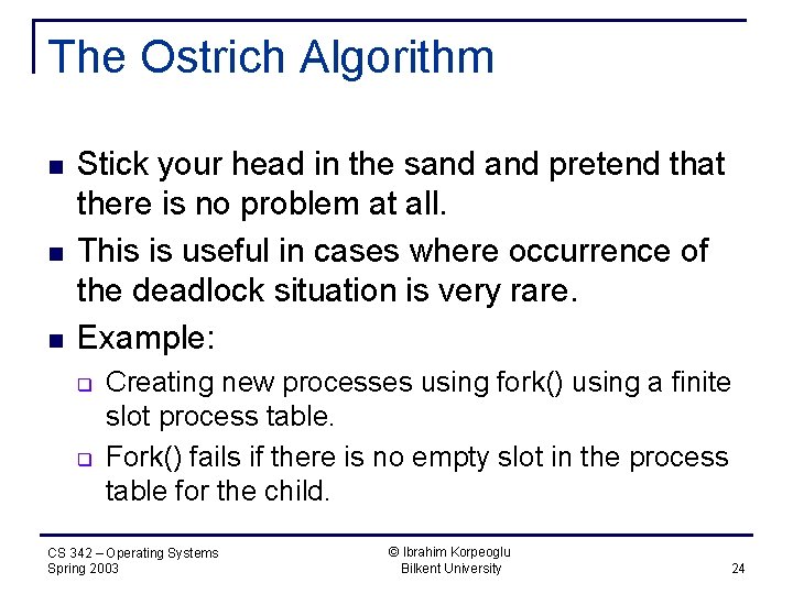 The Ostrich Algorithm n n n Stick your head in the sand pretend that