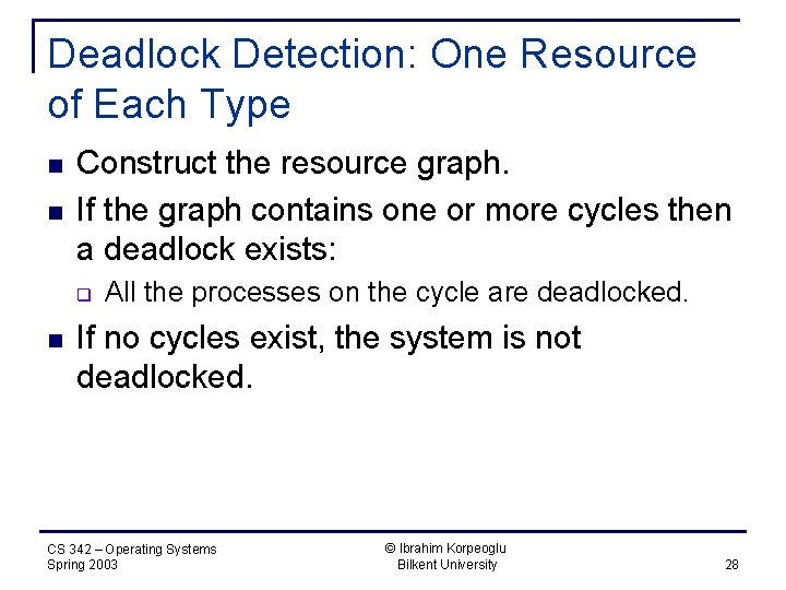 Deadlock Detection: One Resource of Each Type n n Construct the resource graph. If