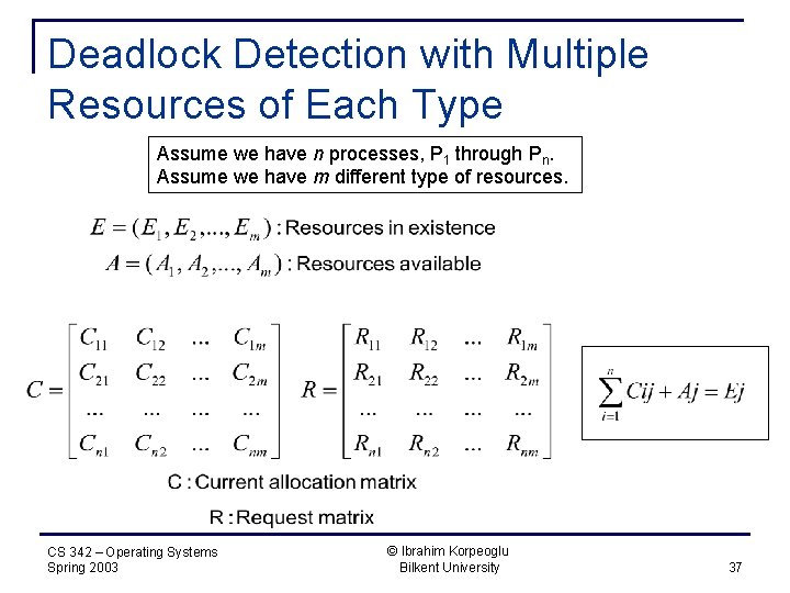 Deadlock Detection with Multiple Resources of Each Type Assume we have n processes, P