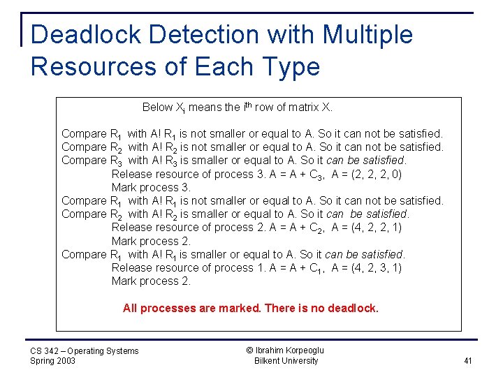 Deadlock Detection with Multiple Resources of Each Type Below Xi means the ith row