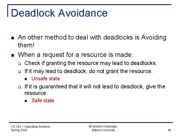 Deadlock Avoidance n n An other method to deal with deadlocks is Avoiding them!