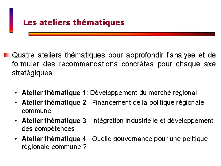 Les ateliers thématiques Quatre ateliers thématiques pour approfondir l’analyse et de formuler des recommandations