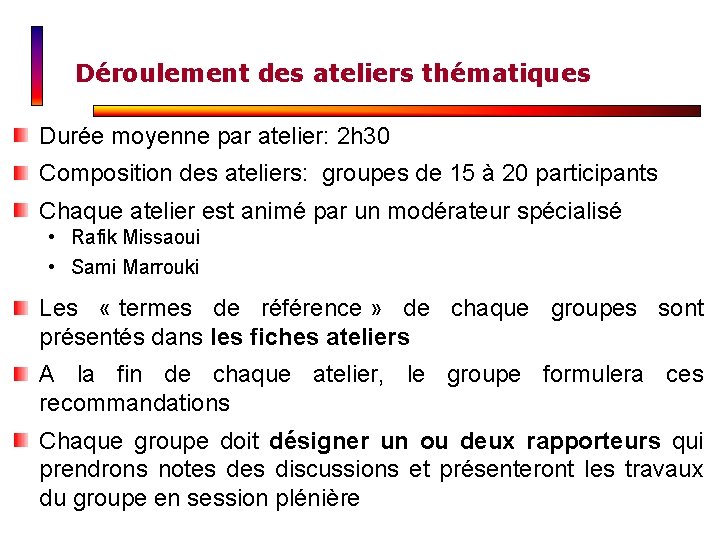 Déroulement des ateliers thématiques Durée moyenne par atelier: 2 h 30 Composition des ateliers: