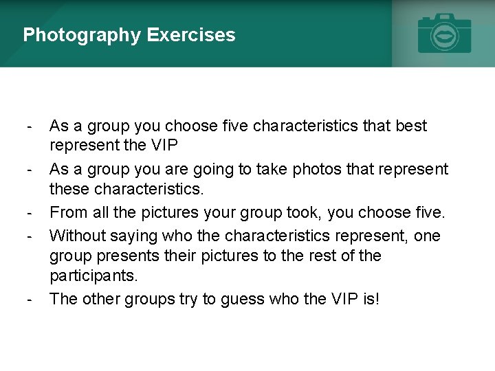 Photography Exercises - - As a group you choose five characteristics that best represent