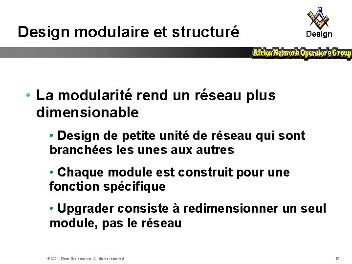 Design modulaire et structuré Design • La modularité rend un réseau plus dimensionable •