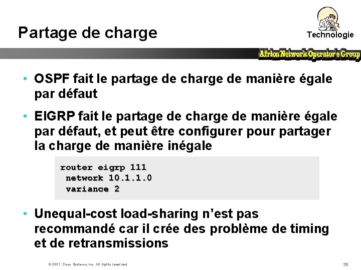 Partage de charge Technologie • OSPF fait le partage de charge de manière égale