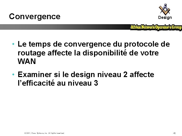 Convergence Design • Le temps de convergence du protocole de routage affecte la disponibilité