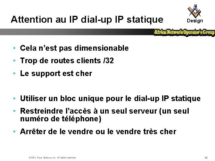 Attention au IP dial-up IP statique Design • Cela n’est pas dimensionable • Trop