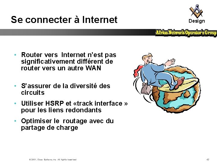Se connecter à Internet Design • Router vers Internet n’est pas significativement différent de