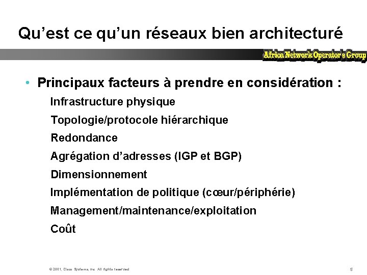 Qu’est ce qu’un réseaux bien architecturé • Principaux facteurs à prendre en considération :