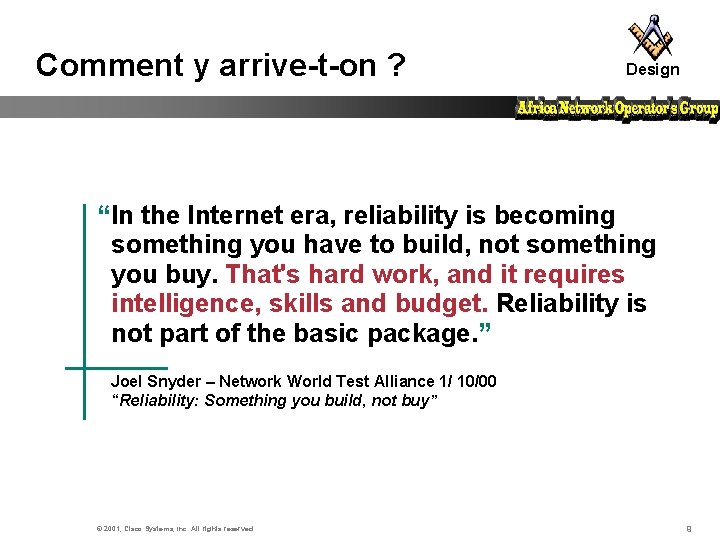 Comment y arrive-t-on ? Design “In the Internet era, reliability is becoming something you