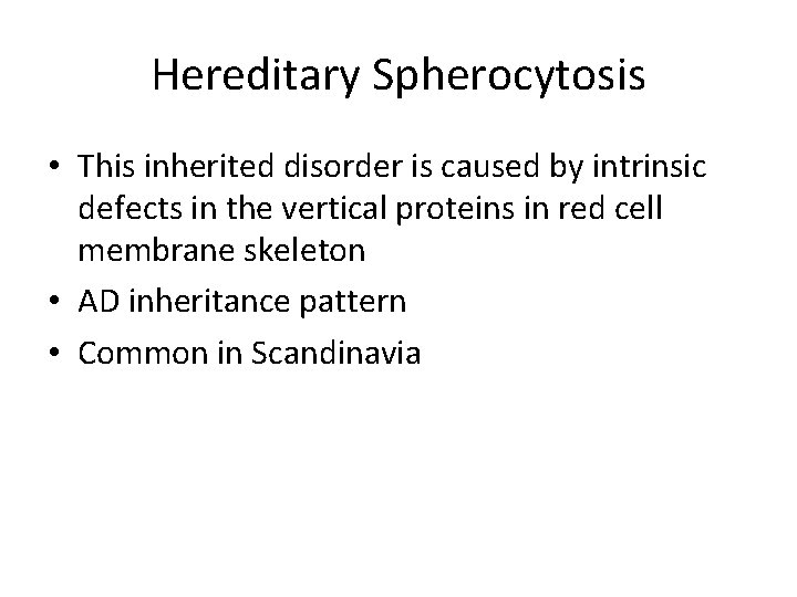 Hereditary Spherocytosis • This inherited disorder is caused by intrinsic defects in the vertical
