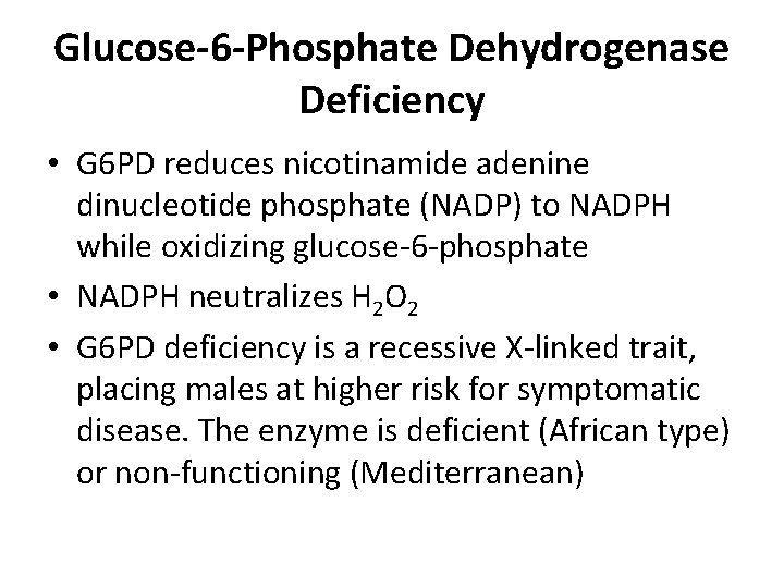 Glucose-6 -Phosphate Dehydrogenase Deficiency • G 6 PD reduces nicotinamide adenine dinucleotide phosphate (NADP)