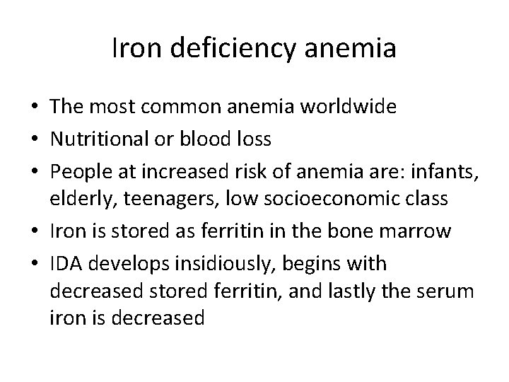 Iron deficiency anemia • The most common anemia worldwide • Nutritional or blood loss