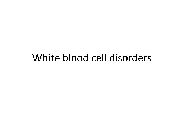 White blood cell disorders 