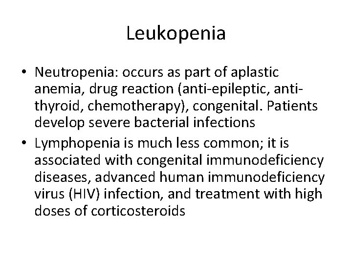 Leukopenia • Neutropenia: occurs as part of aplastic anemia, drug reaction (anti-epileptic, antithyroid, chemotherapy),