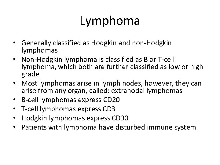 Lymphoma • Generally classified as Hodgkin and non-Hodgkin lymphomas • Non-Hodgkin lymphoma is classified