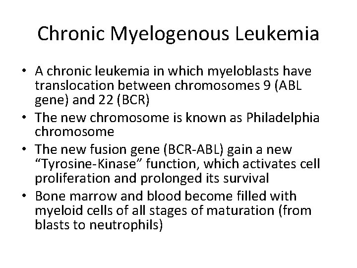 Chronic Myelogenous Leukemia • A chronic leukemia in which myeloblasts have translocation between chromosomes