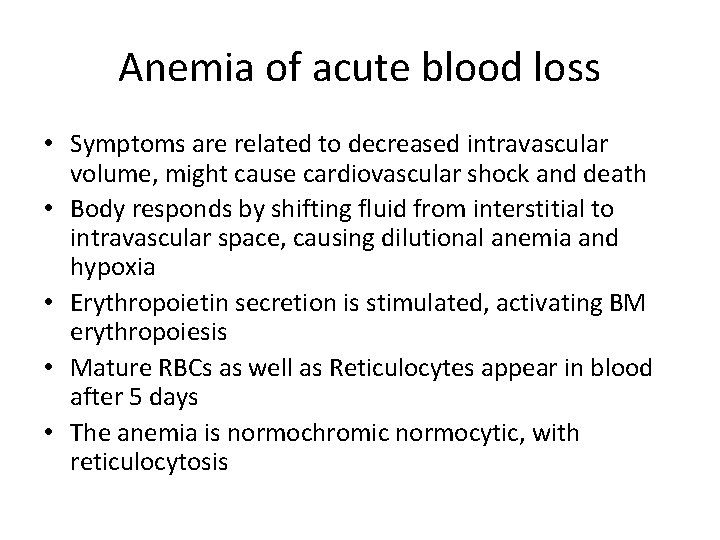 Anemia of acute blood loss • Symptoms are related to decreased intravascular volume, might