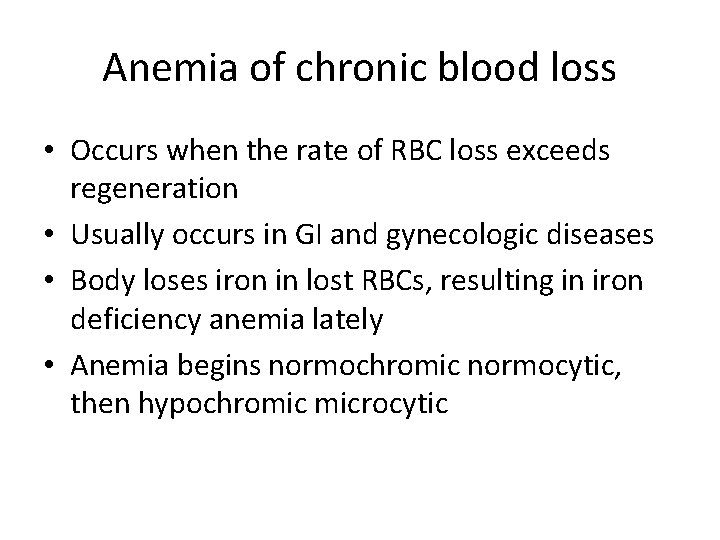 Anemia of chronic blood loss • Occurs when the rate of RBC loss exceeds