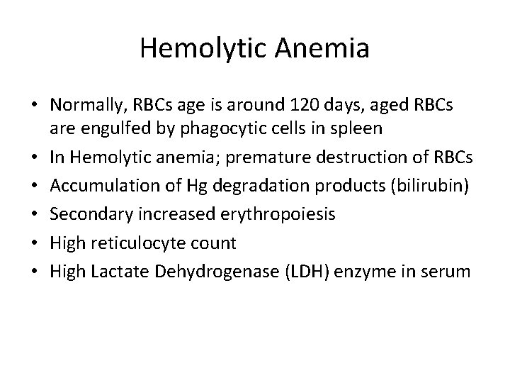 Hemolytic Anemia • Normally, RBCs age is around 120 days, aged RBCs are engulfed