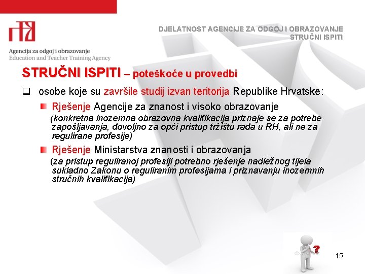 DJELATNOST AGENCIJE ZA ODGOJ I OBRAZOVANJE STRUČNI ISPITI – poteškoće u provedbi q osobe