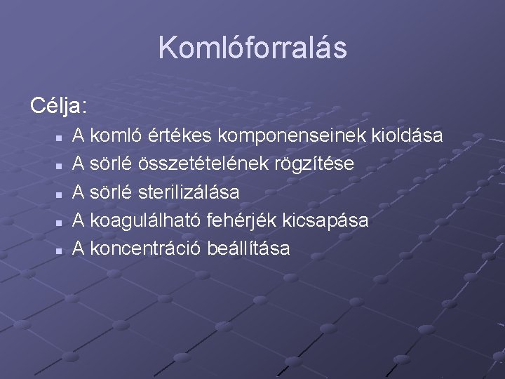 Komlóforralás Célja: n n n A komló értékes komponenseinek kioldása A sörlé összetételének rögzítése