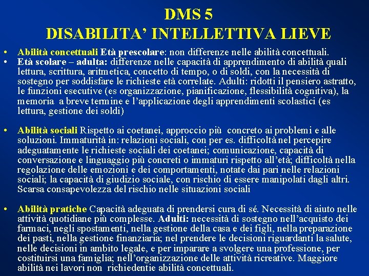 DMS 5 DISABILITA’ INTELLETTIVA LIEVE • Abilità concettuali Età prescolare: non differenze nelle abilità