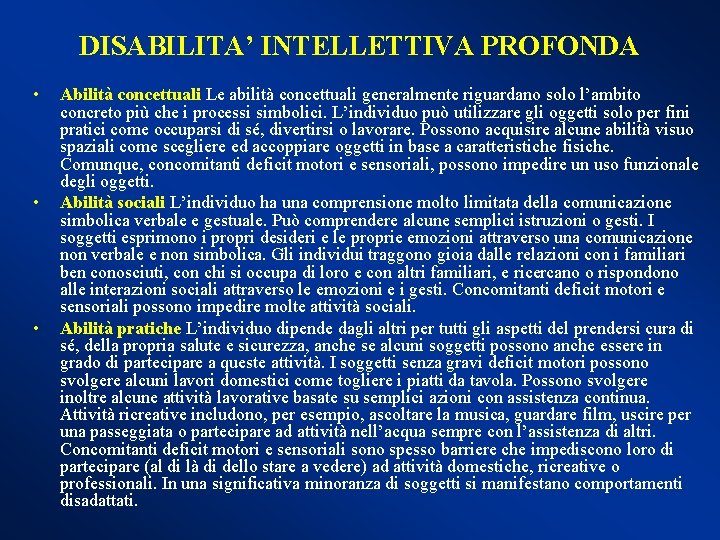 DISABILITA’ INTELLETTIVA PROFONDA • • • Abilità concettuali Le abilità concettuali generalmente riguardano solo