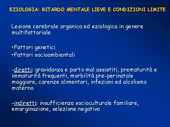 EZIOLOGIA: RITARDO MENTALE LIEVE E CONDIZIONI LIMITE Lesione cerebrale organica ed eziologica in genere