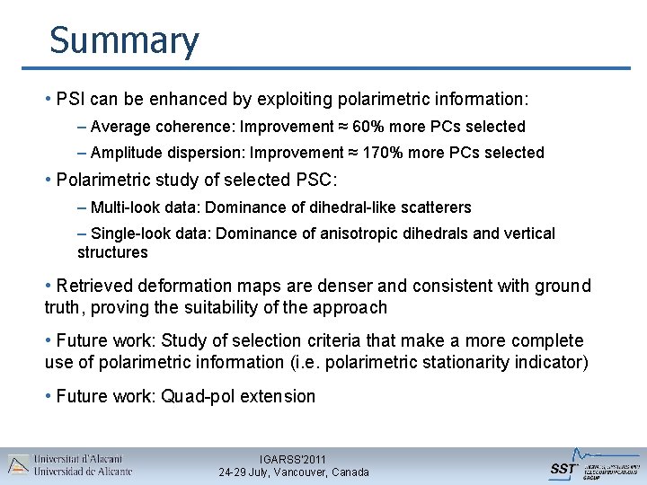 Summary • PSI can be enhanced by exploiting polarimetric information: – Average coherence: Improvement