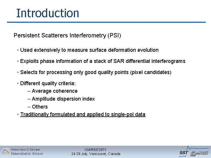 Introduction Persistent Scatterers Interferometry (PSI) • Used extensively to measure surface deformation evolution •