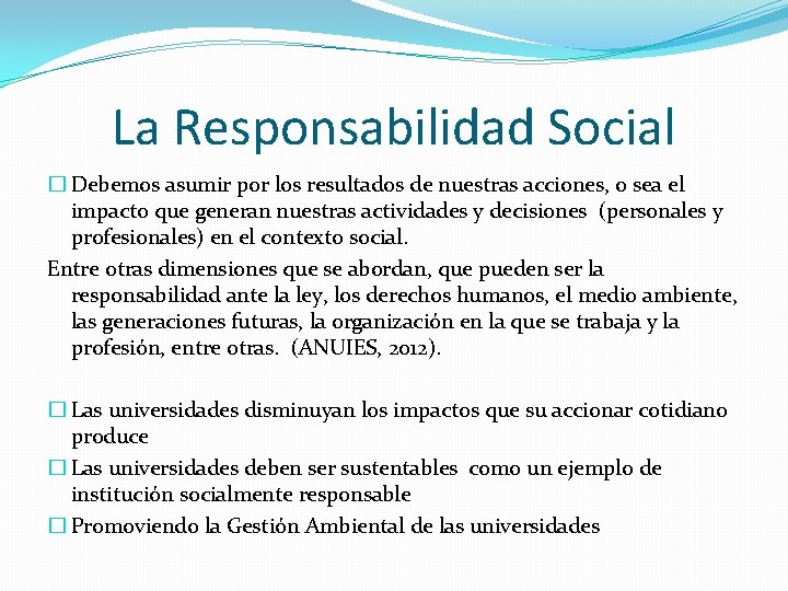 La Responsabilidad Social � Debemos asumir por los resultados de nuestras acciones, o sea