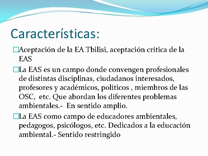 Características: �Aceptación de la EA Tbilisi, aceptación crítica de la EAS �La EAS es